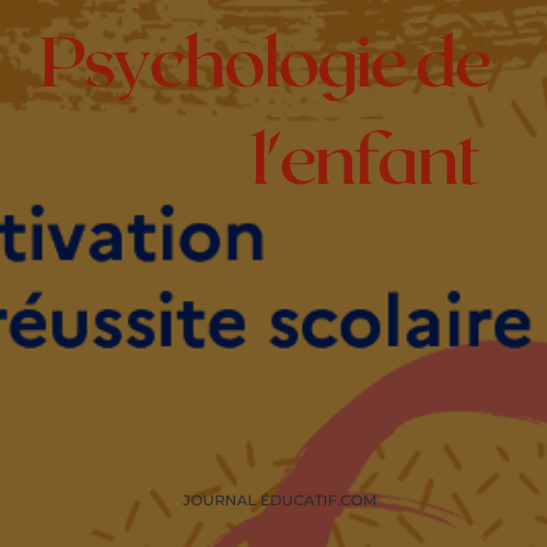 La psychologie de la motivation scolaire : comprendre ce qui pousse un élève à apprendre