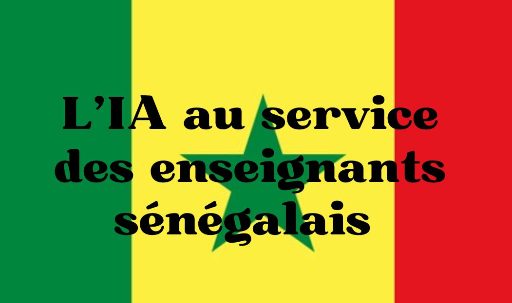 Révolution ou Aliénation à l’IA : Ce lien génére les fiches pédagogiques aux enseignants sénégalais.